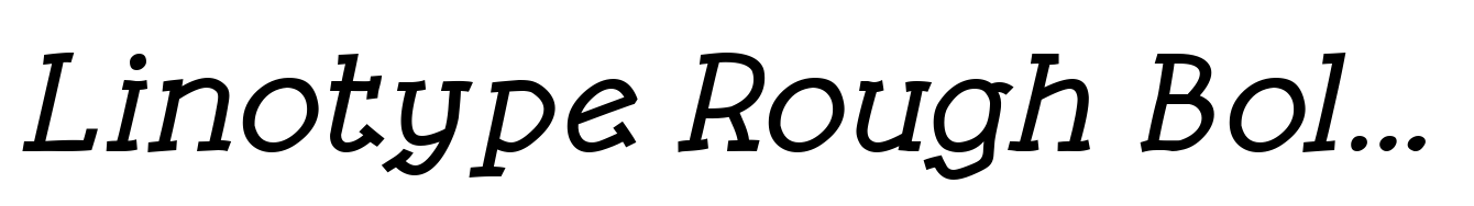 Linotype Rough Bold Italic
